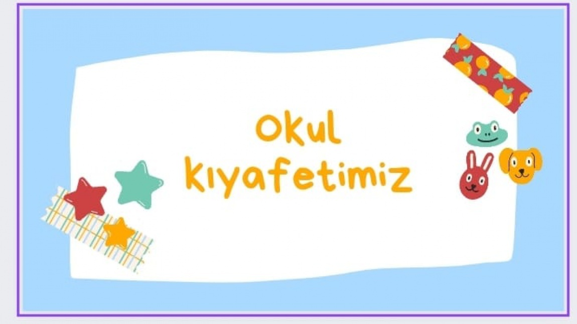 Okul Kıyafetimiz